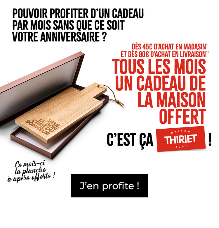 Profitez d'un cadeau de la Maison Thiriet : une planche à apéro de la Maison Thiriet dès 45€ d'achat en magasin et dès 80€ d'achat en livraison à domicile