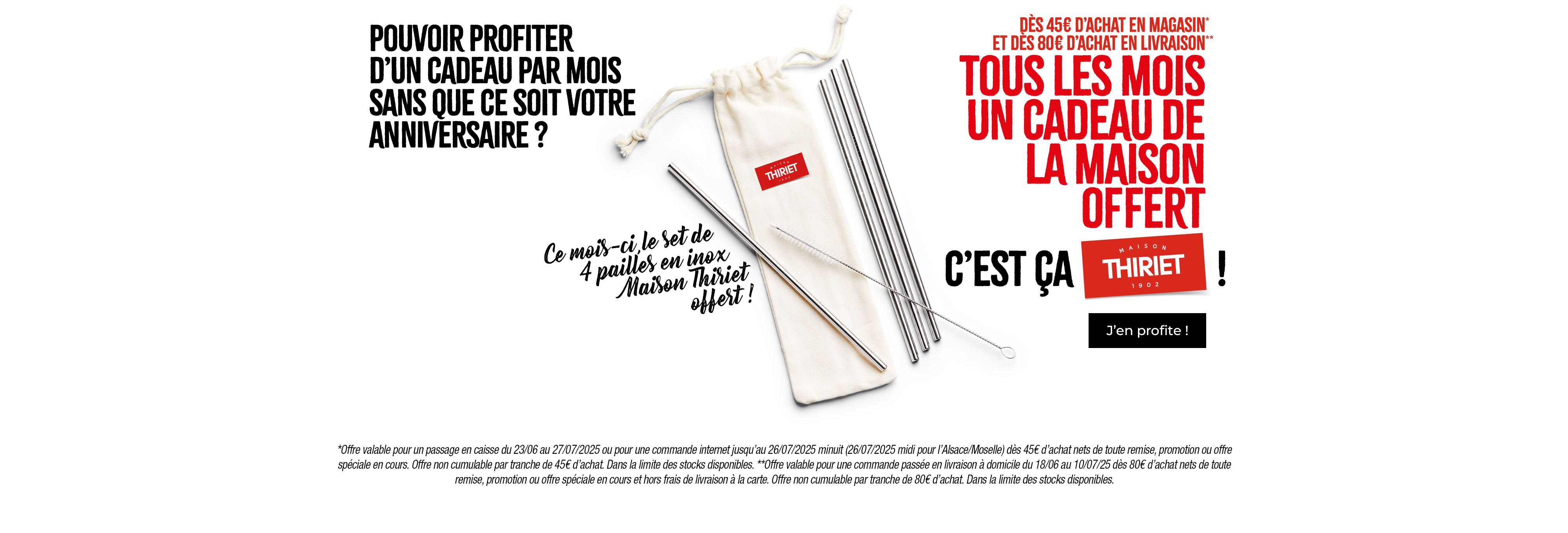 Profitez d'un cadeau de la Maison Thiriet, ce mois-ci votre set de 4 pailles en inox offert !