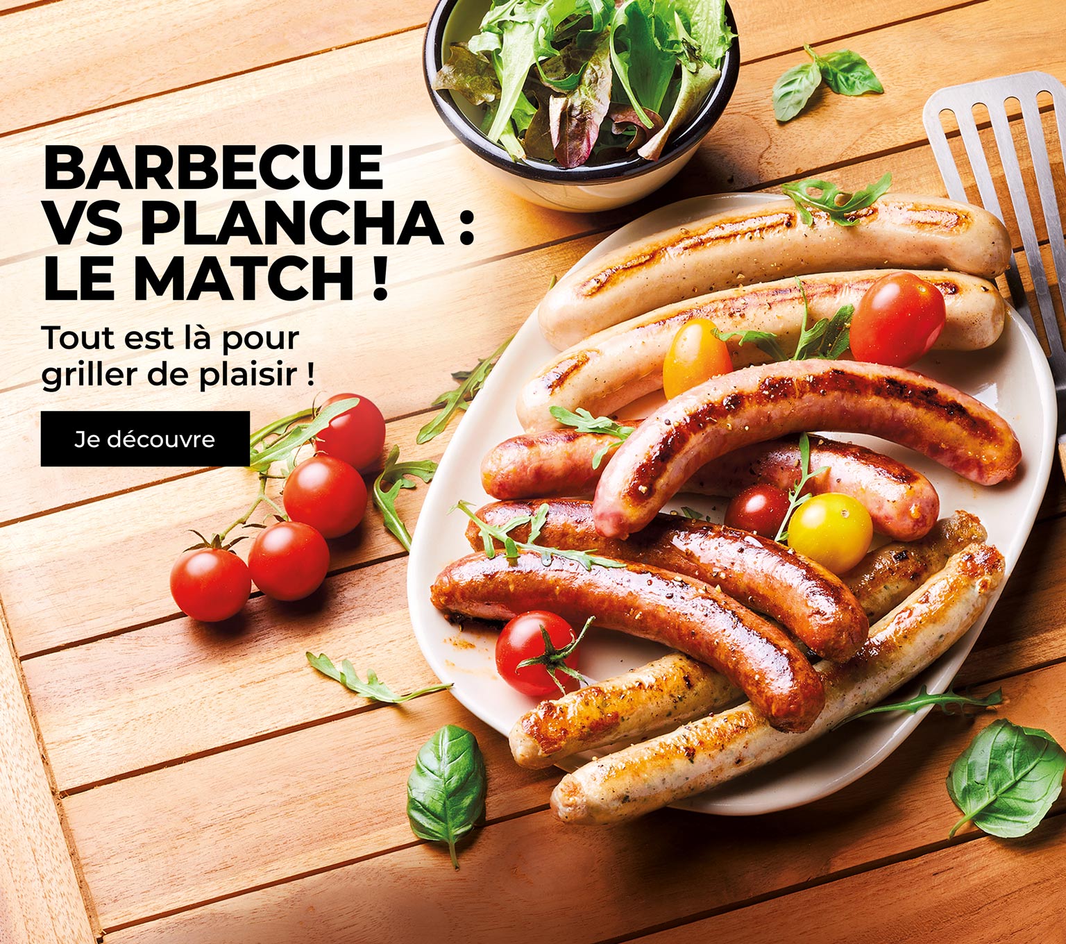 Réussissez votre barbecue ou votre plancha avec notre sélection de viandes et de poissons et leurs accompagnements : chipolata, steak, entrecôte…