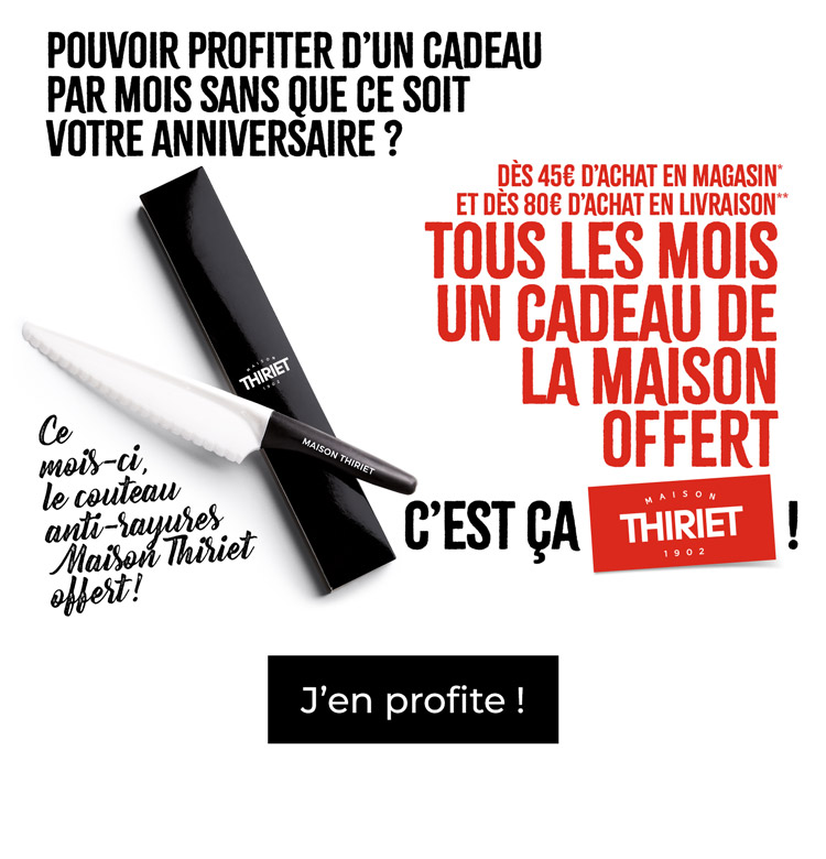 Profitez d'un cadeau de la Maison Thiriet, ce mois-ci le couteau anti-rayures offert !