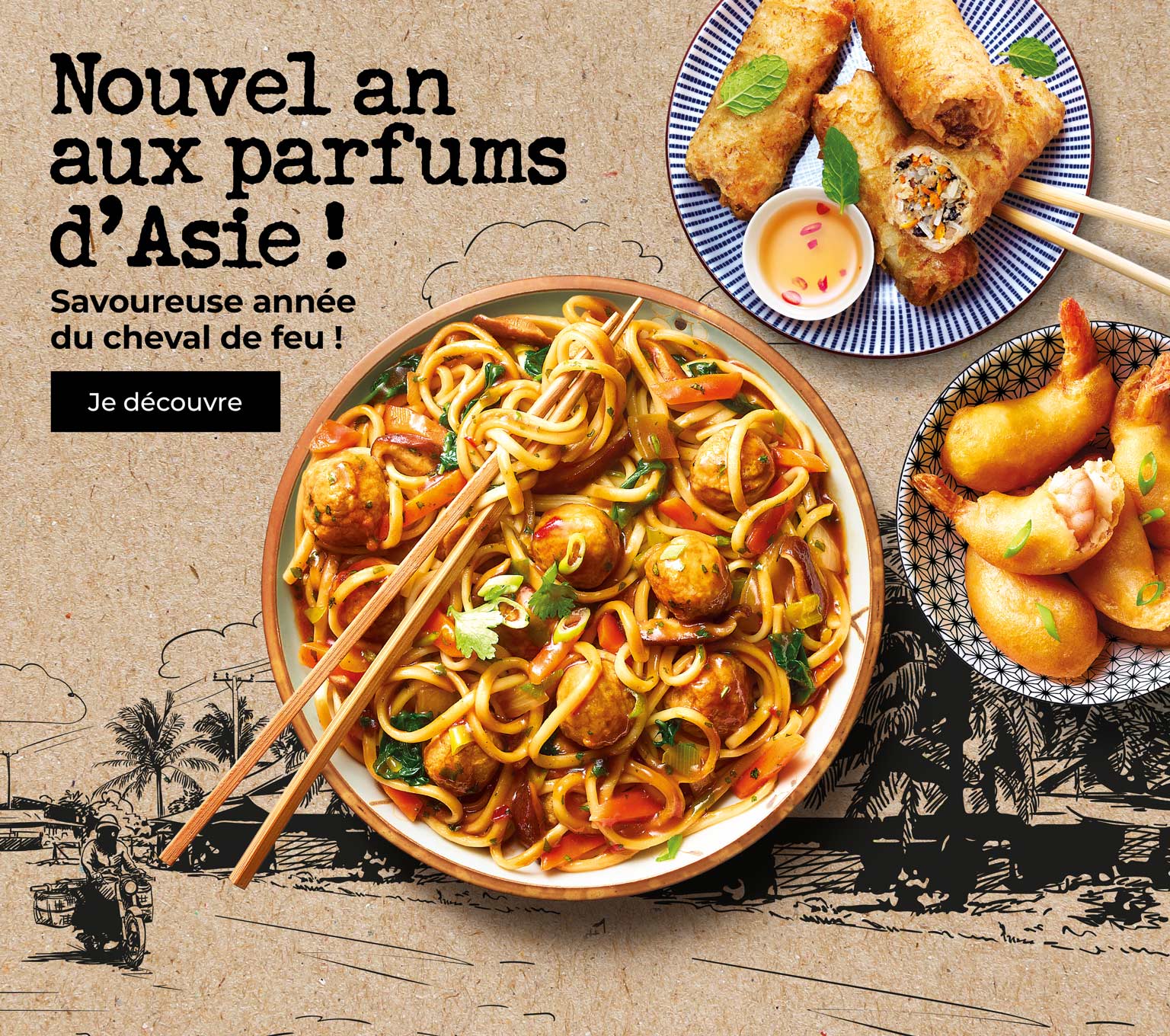 Faites voyager vos papilles pendant le nouvel an asiatique avec la Maison Thiriet : nems, samossas, crevettes, yakitori, nouilles sautées, légumes wok, riz, etc.