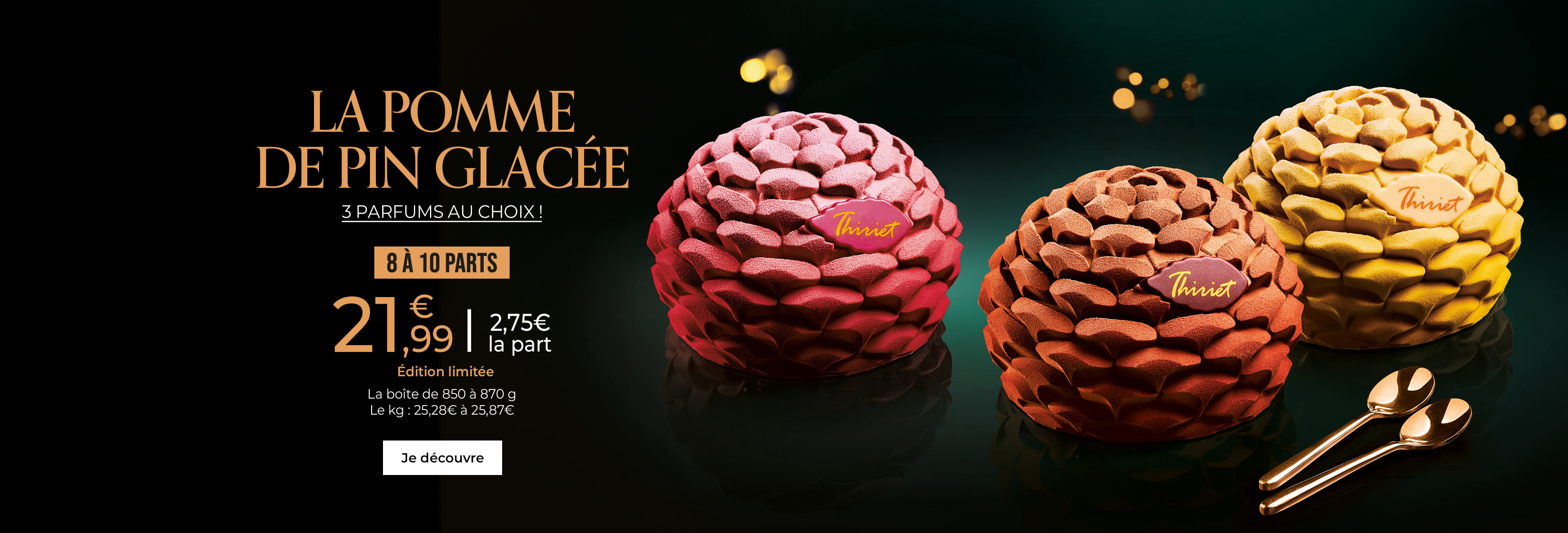 Laissez-vous séduire par nos pommes de pin glacées à partager en édition limitée, déclinées en trois parfums : chocolat, framboise et exotique