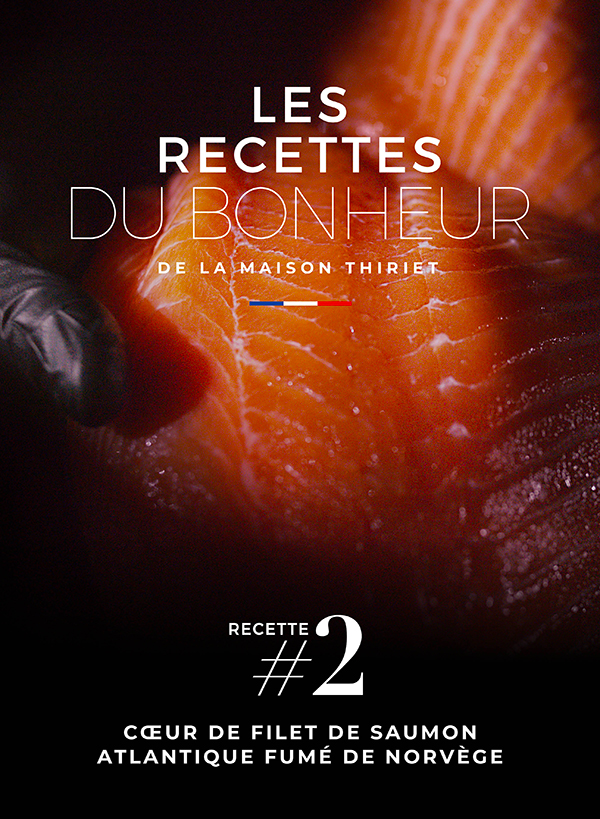 Les recettes du Bonheur de la Maison Thiriet #2 : cœur de filet de saumon Atlantique fumé de Norvège