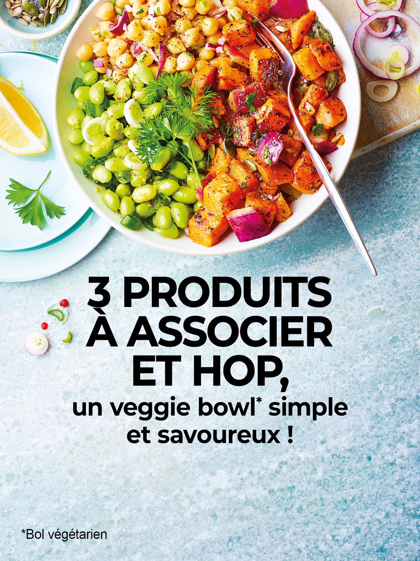 Composez votre salade bowl grâce à l'association de trois produits : fèves de soja, pois chiches et poêlée de patates douces