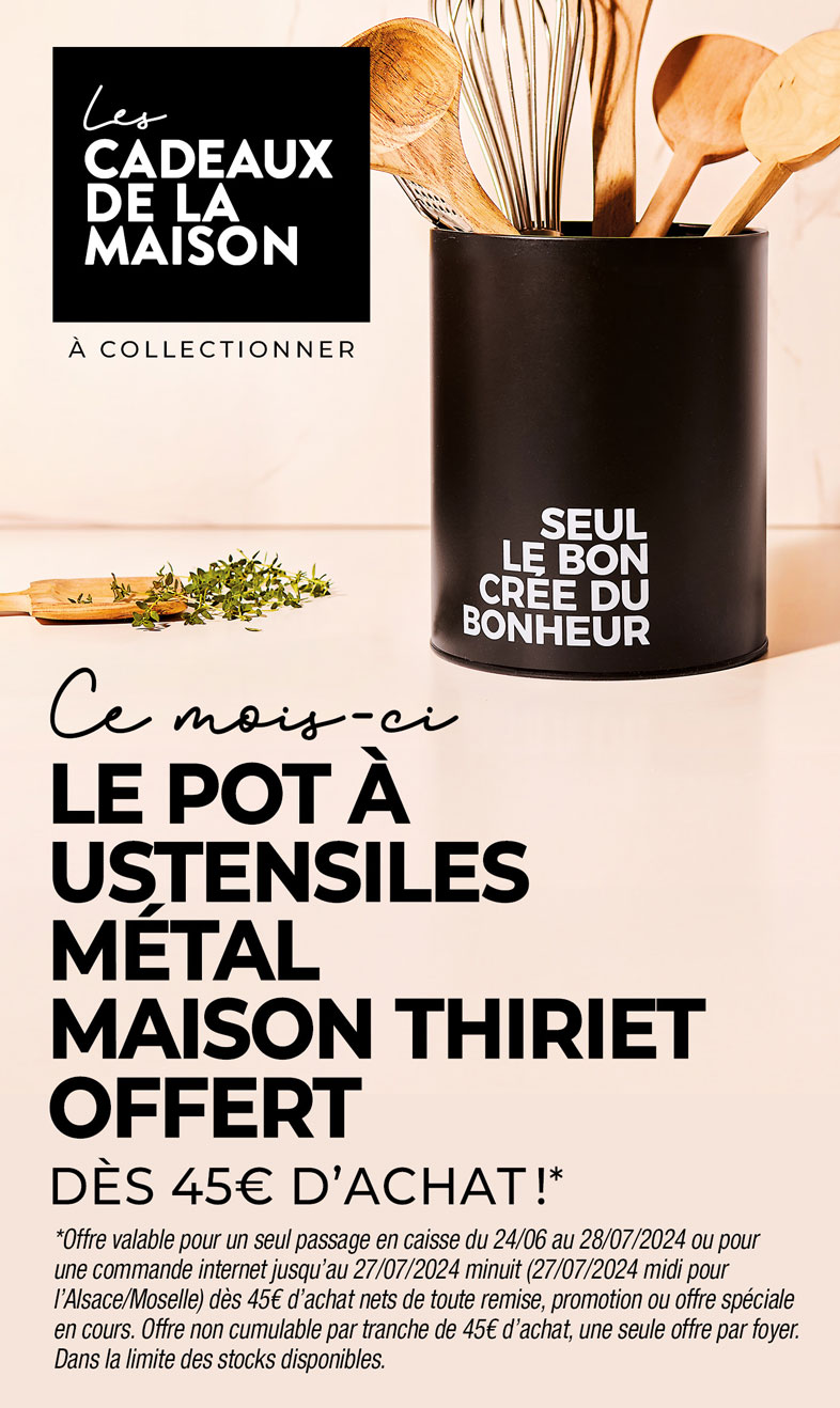 Profitez d'un cadeau de la Maison Thiriet : un pot à ustensiles dès 45€ d'achat en magasin