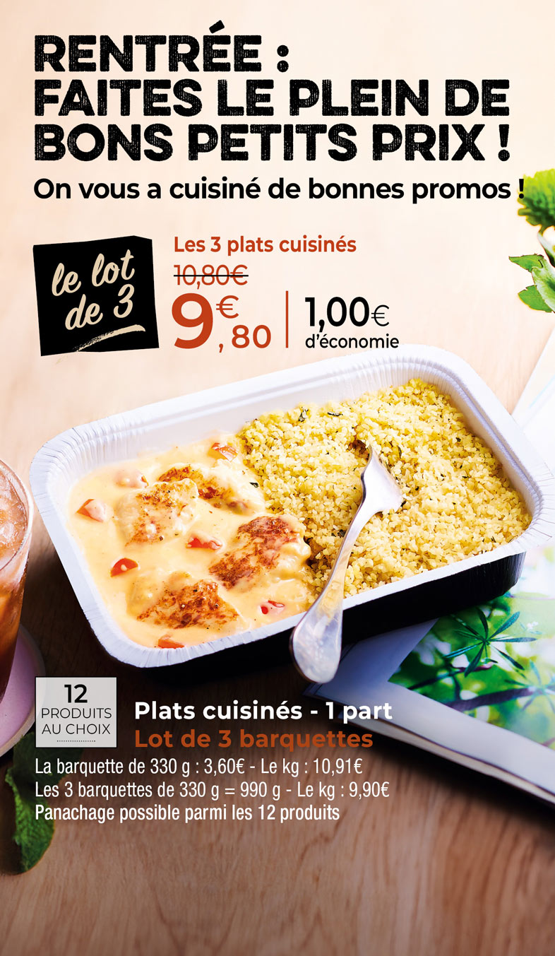 Faites le plein de bons petits prix pour la rentrée avec notre sélection de produits : parmentier au poulet et champignons, cabillaud, filets de poulet, haricots verts, plats cuisinés, glaces et desserts glacés