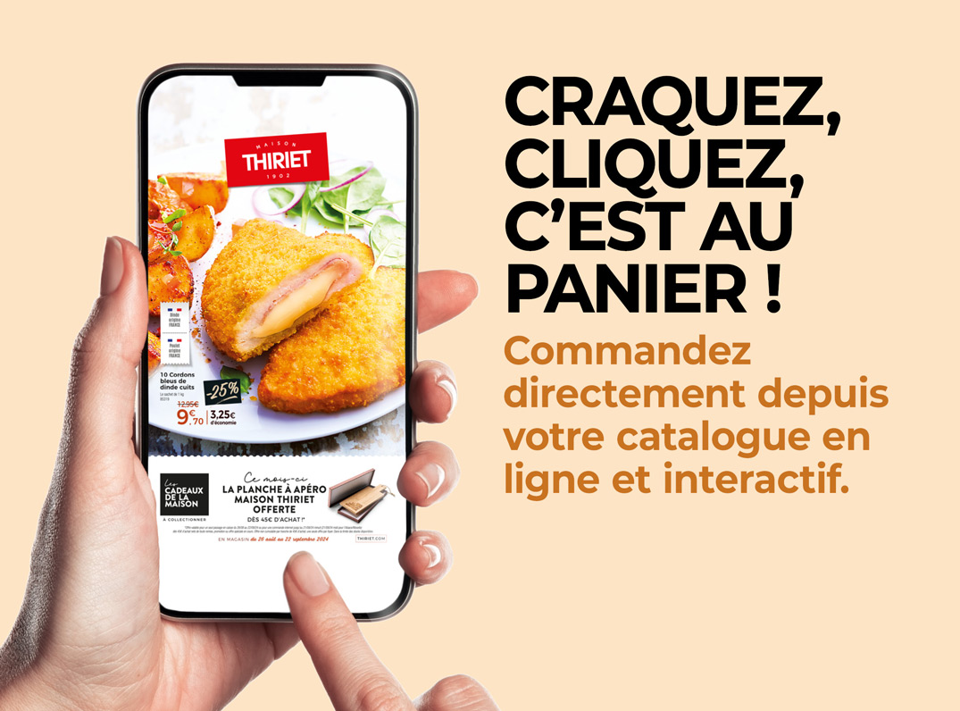 Consultez et commandez vos produits surgelés directement depuis le nouveau catalogue magasins de la Maison Thiriet du 26 août au 22 septembre 2024