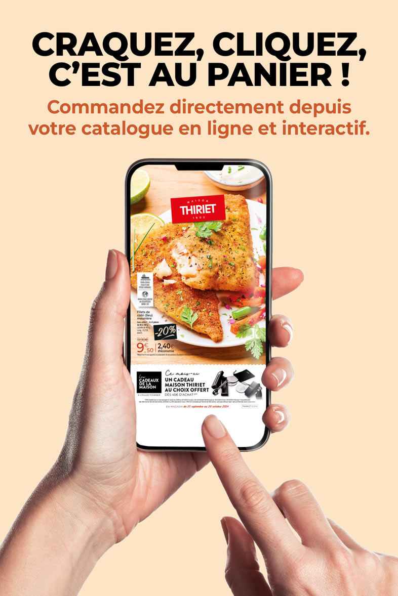 Consultez et commandez vos produits surgelés directement depuis le nouveau catalogue magasins de la Maison Thiriet du 23 septembre au 20 octobre 2024