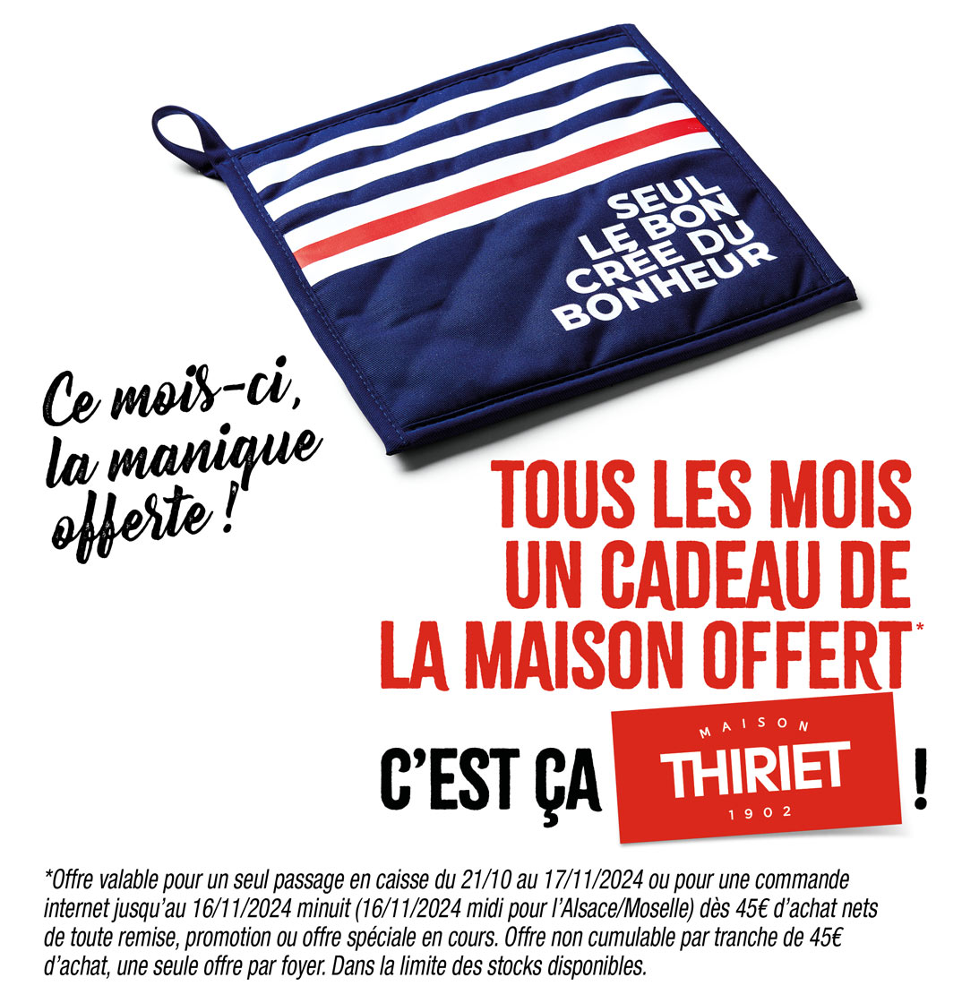 Profitez d'un cadeau de la Maison Thiriet : la manique offerte dès 45€ d'achat en magasin