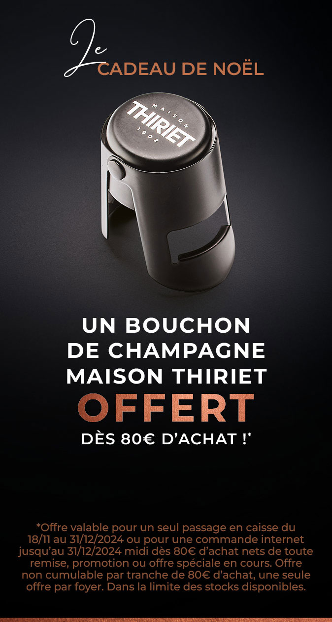 Profitez d'un cadeau de la Maison Thiriet : le bouchon de champagne offert dès 80€ d'achat en magasin