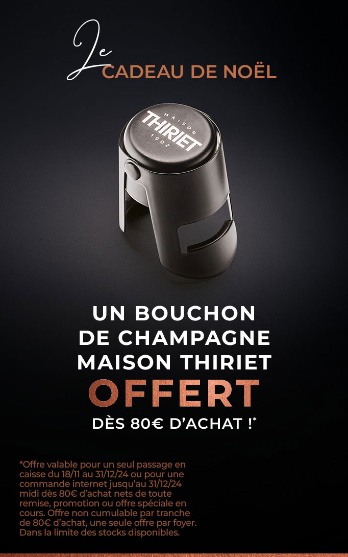 Profitez d'un cadeau de la Maison Thiriet : le bouchon de champagne offert dès 80€ d'achat en magasin