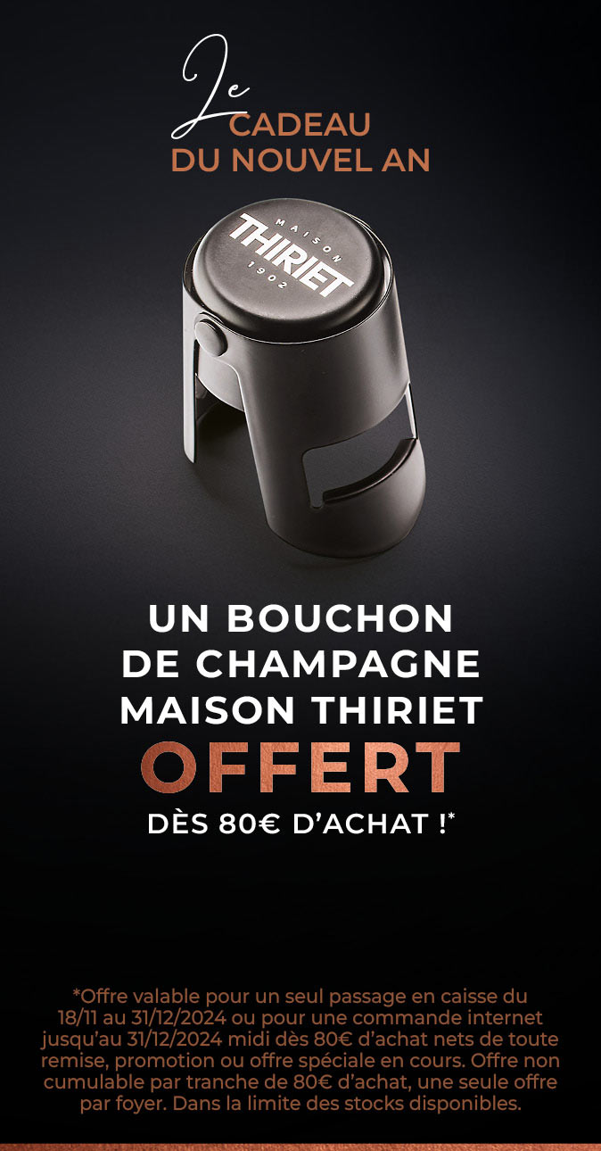 Profitez d'un cadeau de la Maison Thiriet : le bouchon de champagne offert dès 80€ d'achat en livraison à domicile