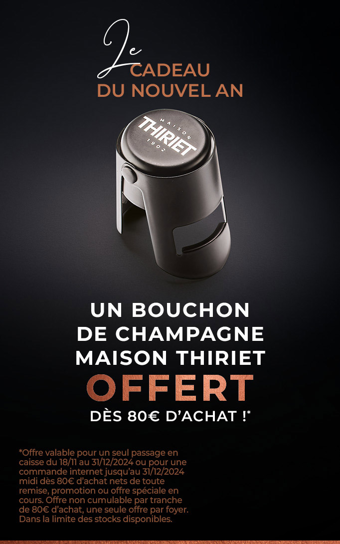 Profitez d'un cadeau de la Maison Thiriet : le bouchon de champagne offert dès 80€ d'achat en livraison à domicile