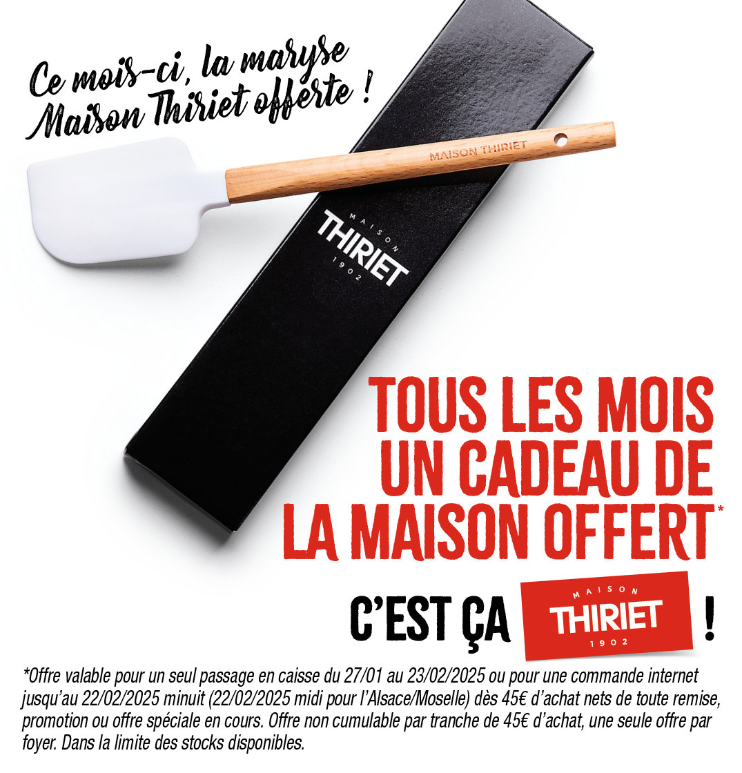 Profitez d'un cadeau de la Maison Thiriet, ce mois-ci une maryse offerte !