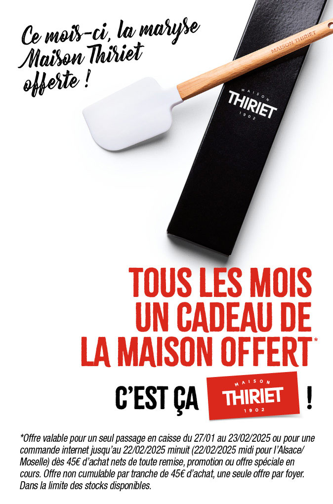 Profitez d'un cadeau de la Maison Thiriet, ce mois-ci une maryse offerte !