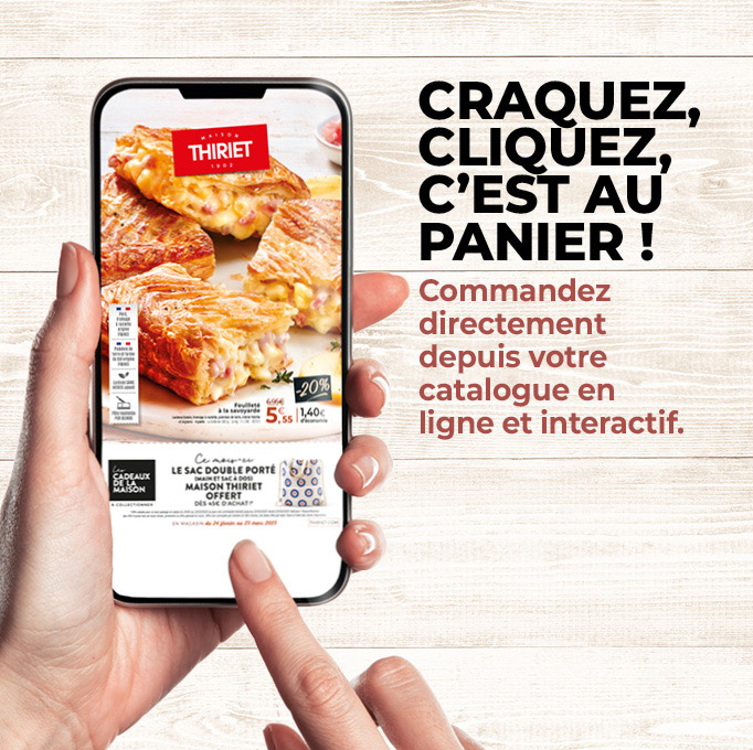 Consultez et commandez vos produits surgelés directement depuis le nouveau catalogue magasins de la Maison Thiriet du 24 février au 23 mars 2025