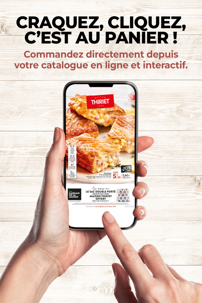 Consultez et commandez vos produits surgelés directement depuis le nouveau catalogue magasins de la Maison Thiriet du 24 février au 23 mars 2025