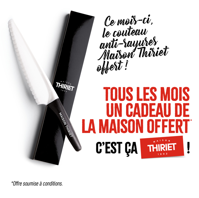 Profitez d'un cadeau de la Maison Thiriet, ce mois-ci le couteau anti-rayures offert !