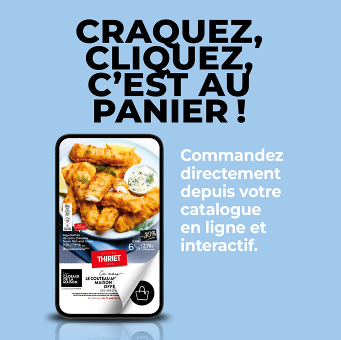 Consultez et commandez vos produits surgelés directement depuis le nouveau catalogue magasins de la Maison Thiriet du 25 août au 28 septembre 2025