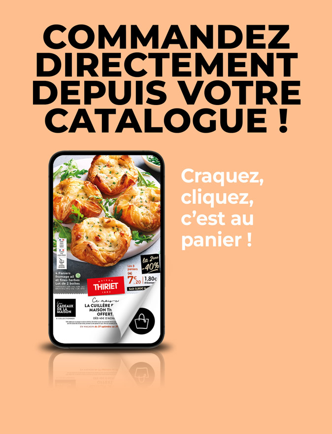 Consultez et commandez vos produits surgelés directement depuis le nouveau catalogue magasins de la Maison Thiriet du 29 septembre au 26 octobre 2025