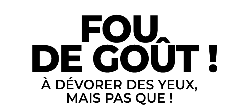 Fou de goût