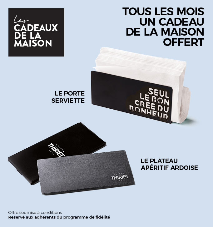 Chaque mois profitez d'un cadeau au choix offert, ce mois-ci le porte serviettes ou l’ardoise de la Maison Thiriet