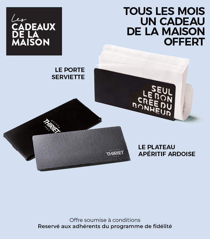 Chaque mois profitez d'un cadeau au choix offert, ce mois-ci le porte serviettes ou l’ardoise de la Maison Thiriet