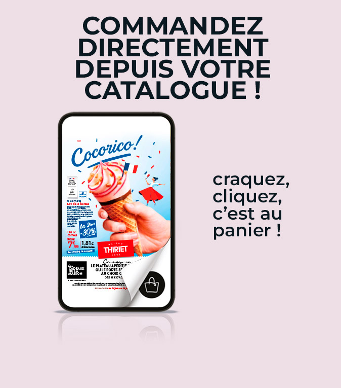 Consultez et commandez vos produits surgelés directement depuis le nouveau catalogue magasins de la Maison Thiriet du 29 juin au 26 juillet 2026