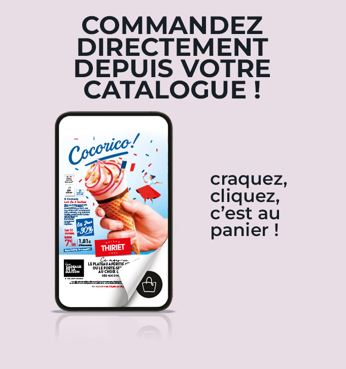 Consultez et commandez vos produits surgelés directement depuis le nouveau catalogue magasins de la Maison Thiriet du 29 juin au 26 juillet 2026
