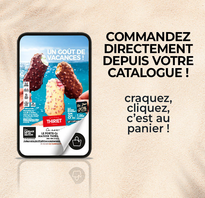 Consultez et commandez vos produits surgelés directement depuis le nouveau catalogue magasins de la Maison Thiriet du 27 juillet au 23 août 2026