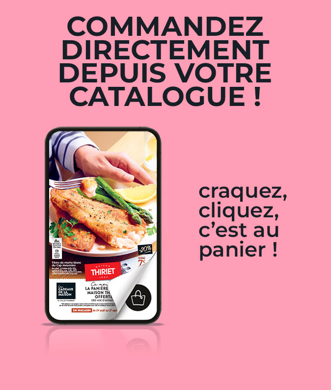 Consultez et commandez vos produits surgelés directement depuis le nouveau catalogue magasins de la Maison Thiriet du 24 août au 27 septembre 2026
