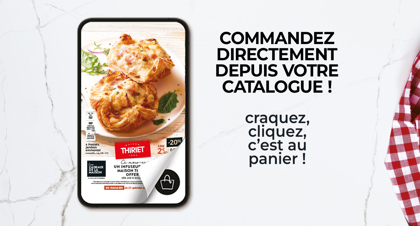 Consultez et commandez vos produits surgelés directement depuis le nouveau catalogue magasins de la Maison Thiriet du 28 septembre au 25 octobre 2026