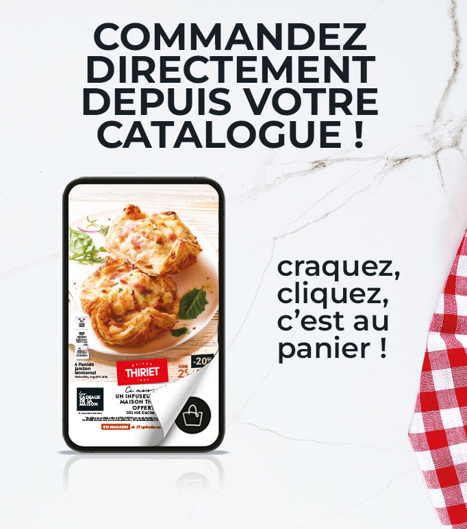 Consultez et commandez vos produits surgelés directement depuis le nouveau catalogue magasins de la Maison Thiriet du 28 septembre au 25 octobre 2026