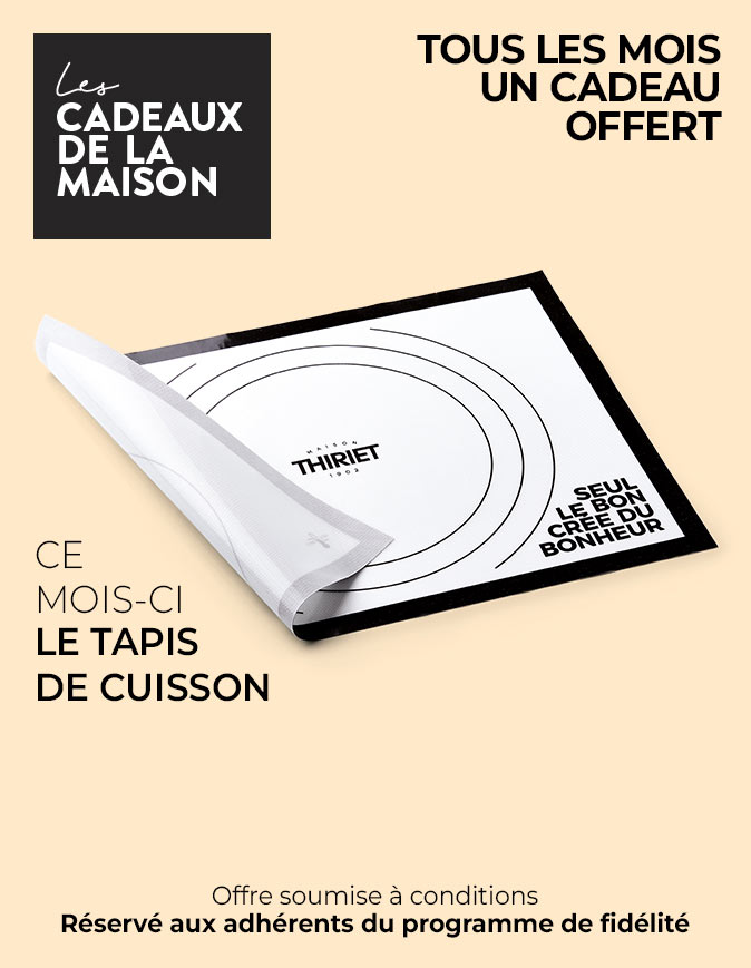 Profitez d'un cadeau de la Maison Thiriet, ce mois-ci le tapis de cuisson offert dès 45€ d'achat en magasin