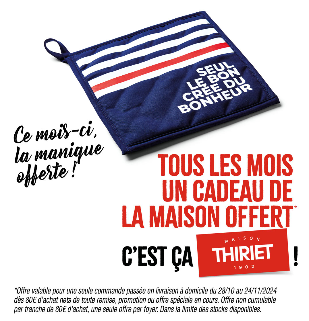 Profitez d'un cadeau de la Maison Thiriet : la manique offerte dès 80€ d'achat en livraison à domicile