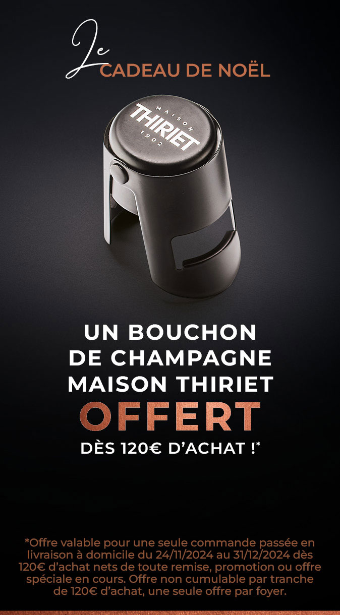 Profitez d'un cadeau de la Maison Thiriet : le bouchon de champagne offert dès 120€ d'achat en livraison à domicile