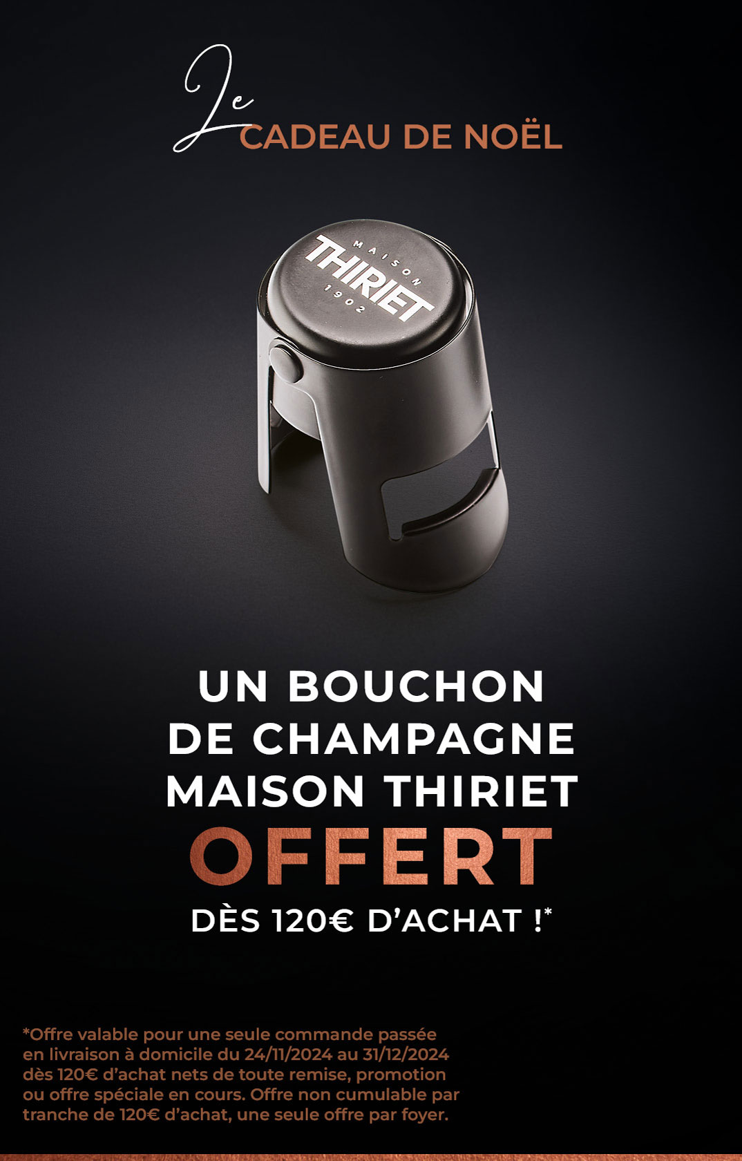 Profitez d'un cadeau de la Maison Thiriet : le bouchon de champagne offert dès 120€ d'achat en livraison à domicile