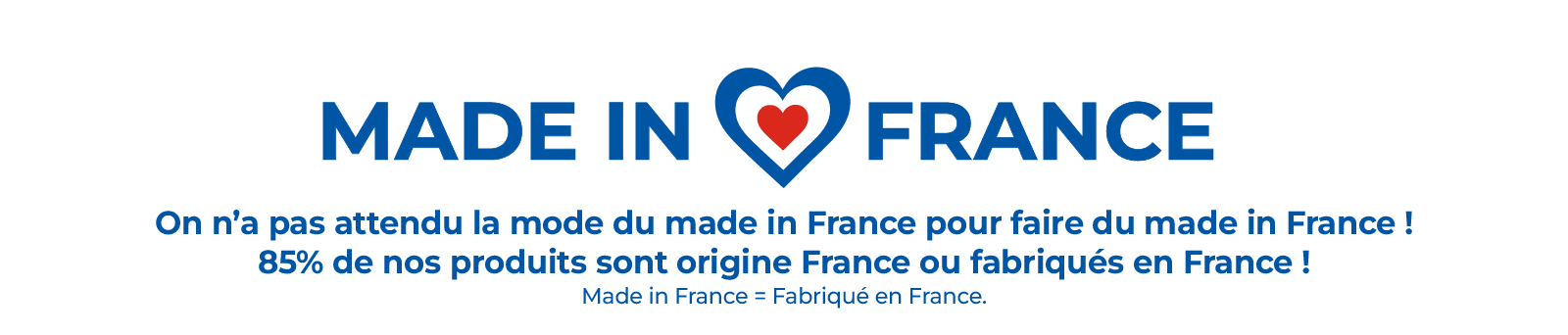 85% de nos produits sont origine France ou fabriqués en France