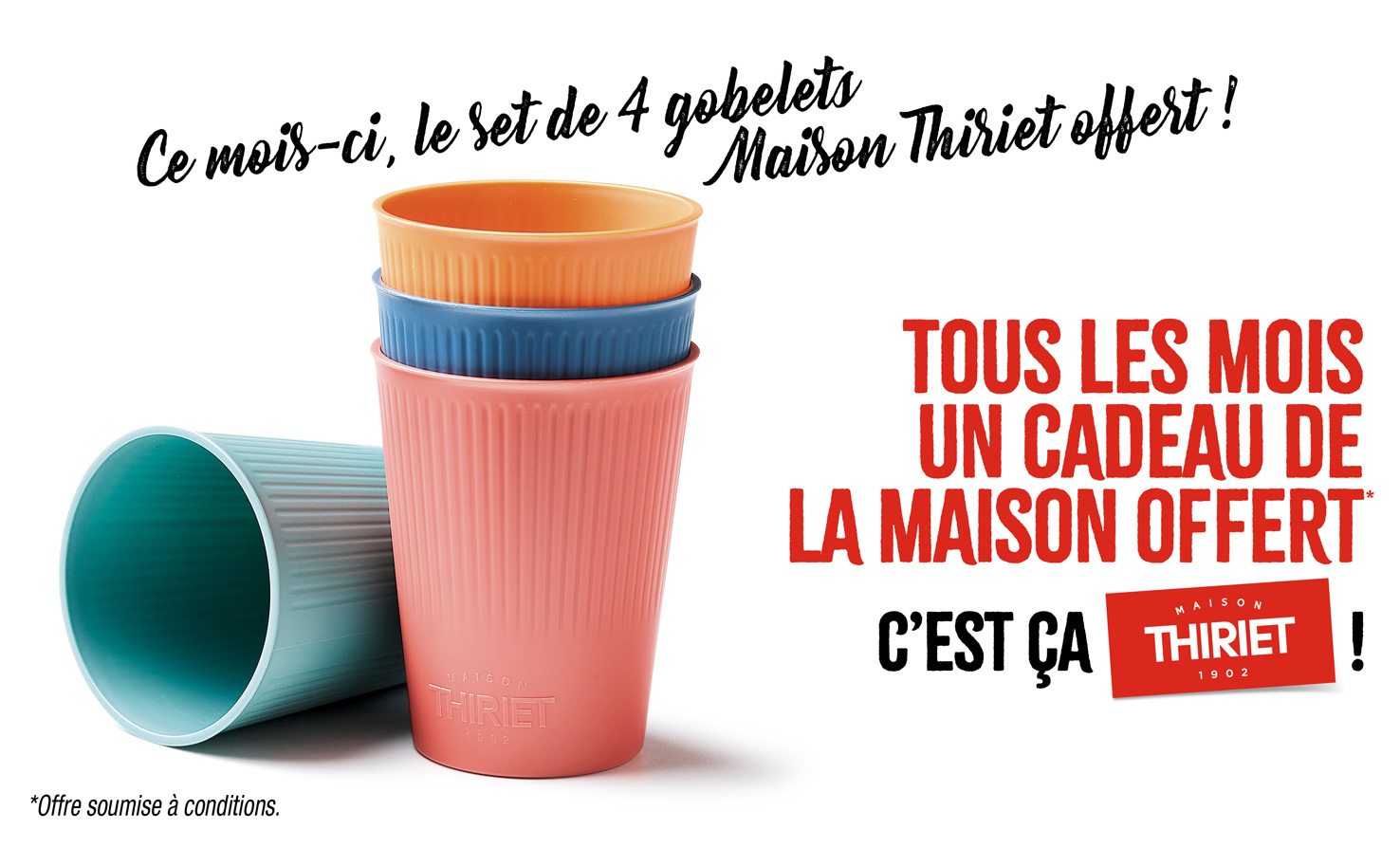 Profitez d'un cadeau de la Maison Thiriet, ce mois-ci un set de 4 gobelets offert !