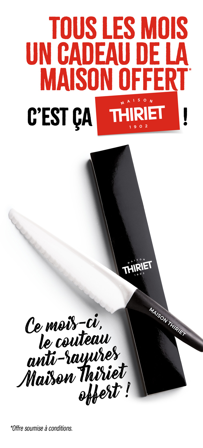Profitez d'un cadeau de la Maison Thiriet, ce mois-ci un couteau anti-rayures offert !