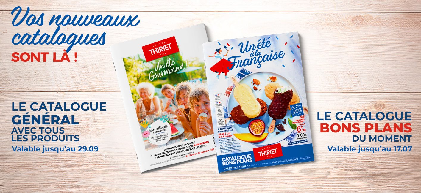Consultez et commandez vos produits surgelés directement depuis les nouveaux catalogues en livraison à domicile de la Maison Thiriet : le catalogue des Bons Plans du 24 juin au 17 juillet 2026 et le catalogue général du 24 juin au 29 septembre 2026.