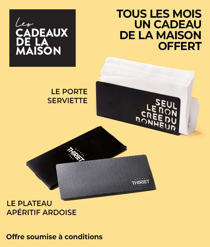 Chaque mois profitez d'un cadeau au choix offert, ce mois-ci le porte-serviettes ou l’ardoise de la Maison Thiriet