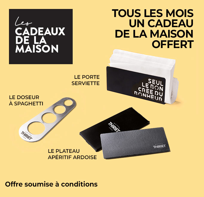 Chaque mois profitez d'un cadeau au choix offert, ce mois-ci le porte-serviettes ou l’ardoise de la Maison Thiriet