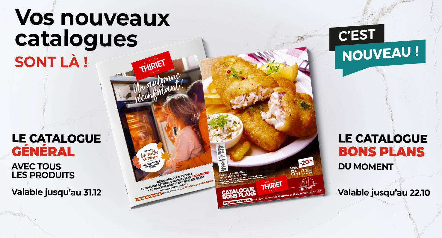 Consultez et commandez vos produits surgelés directement depuis les catalogues en livraison à domicile de la Maison Thiriet : le nouveau catalogue des Bons Plans du 30 septembre au 22 octobre 2026 et le catalogue général du 30 septembre au 31 décembre 202