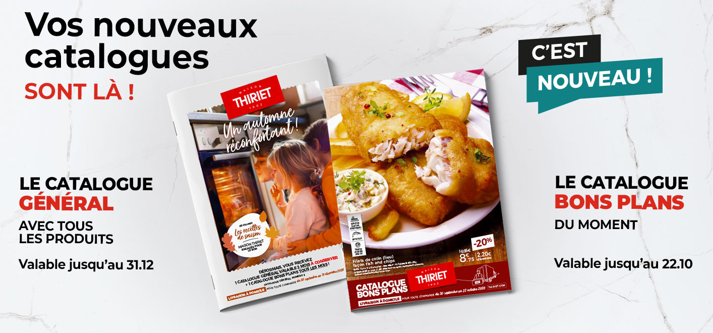 Consultez et commandez vos produits surgelés directement depuis les catalogues en livraison à domicile de la Maison Thiriet : le nouveau catalogue des Bons Plans du 30 septembre au 22 octobre 2026 et le catalogue général du 30 septembre au 31 décembre 202