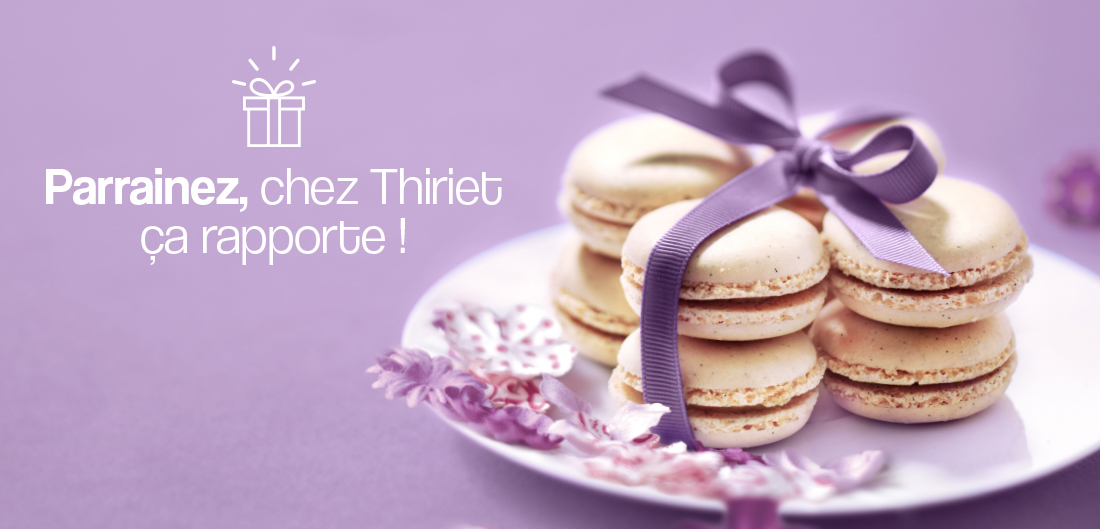 Parrainez, chez Thiriet ça rapporte !