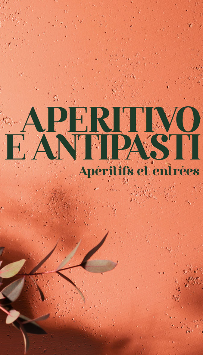 Aperitivo e antipasti - Apéritifs et entrées