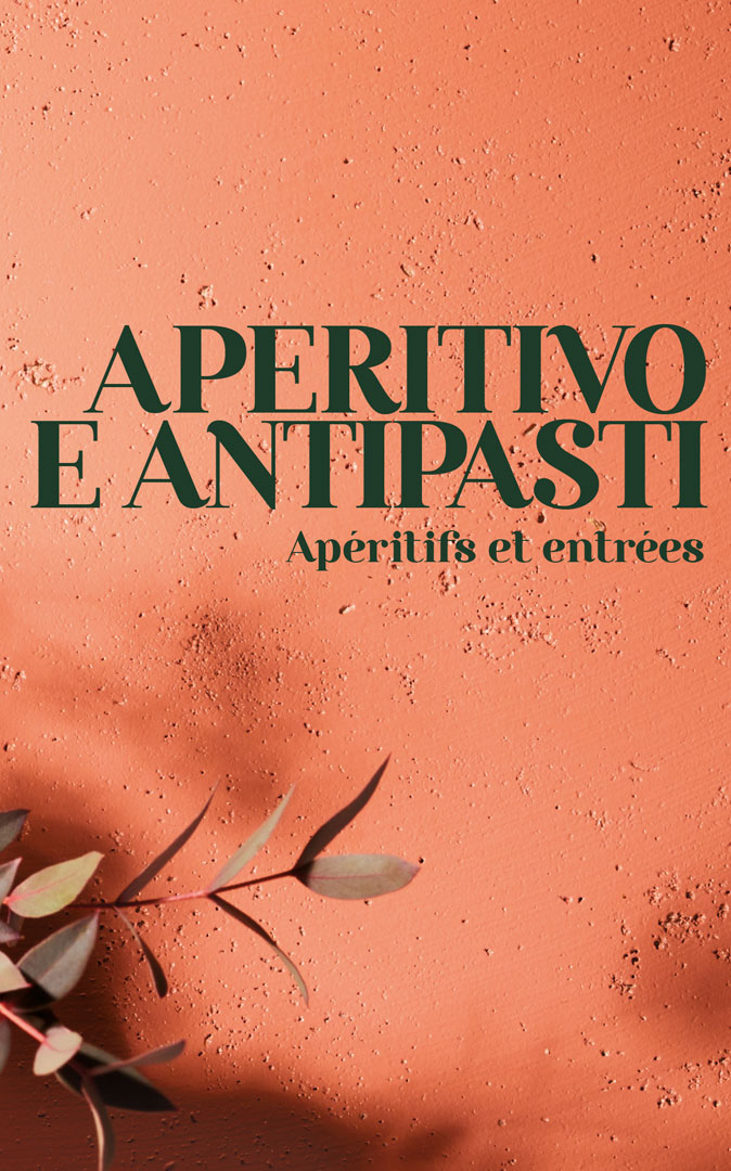 Aperitivo e antipasti - Apéritifs et entrées